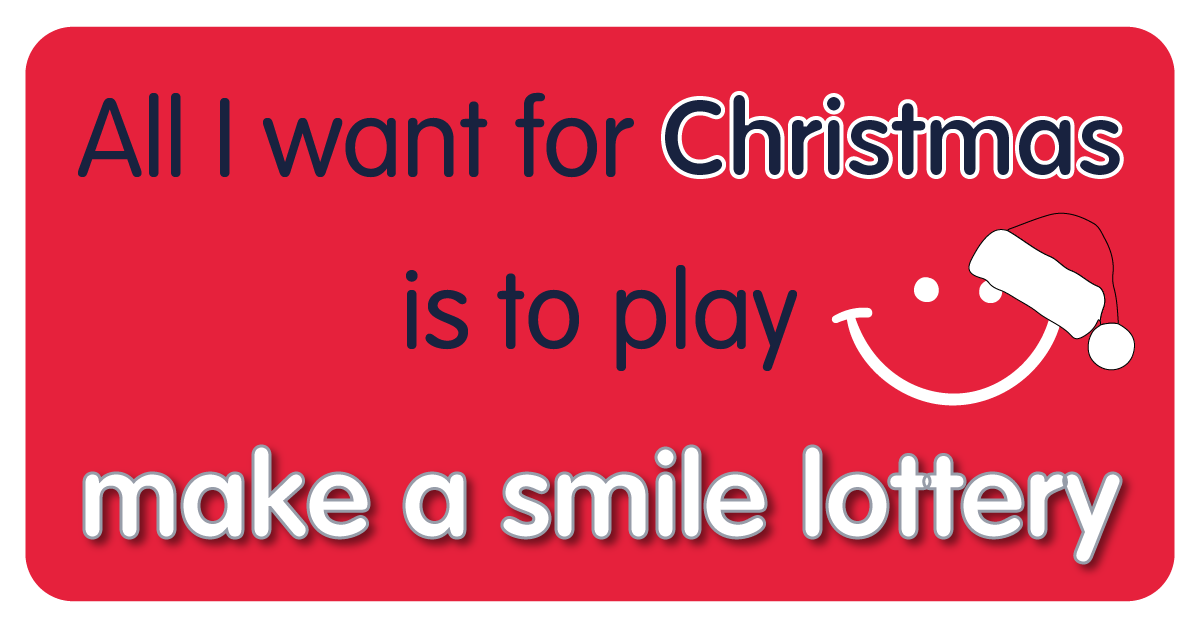 Play make a smile lottery this Christmas.